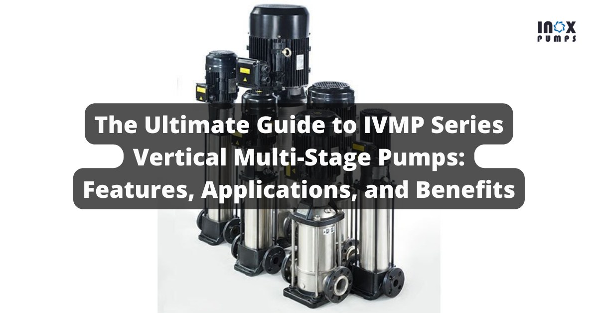 IVMP Series Vertical Multi-Stage Pumps