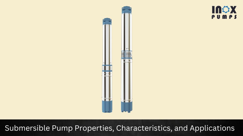 Submersible Pump Properties, Characteristics, and Applications