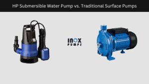HP-Submersible-Water-Pump-vs.-Traditional-Surface-Pumps