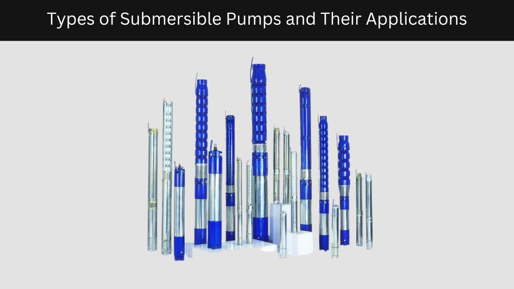 Types of Submersible Pumps